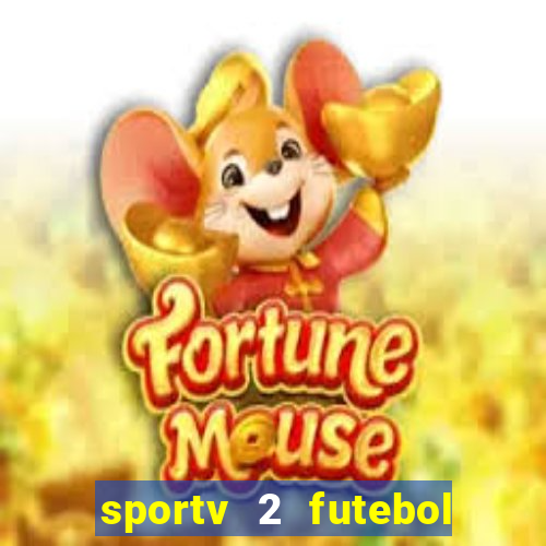 sportv 2 futebol play hd